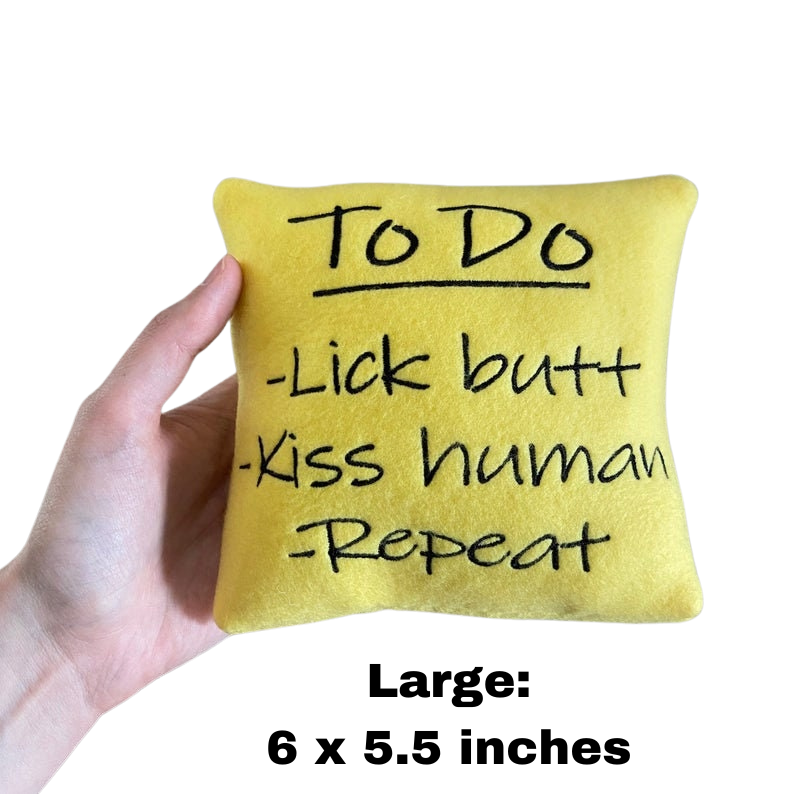 Sticky Note Custom Dog Toy - Personalized To Do List Squeaky Toy Dog Toys Large 6x5.5 in Walk Human Eat stuff Repeat 